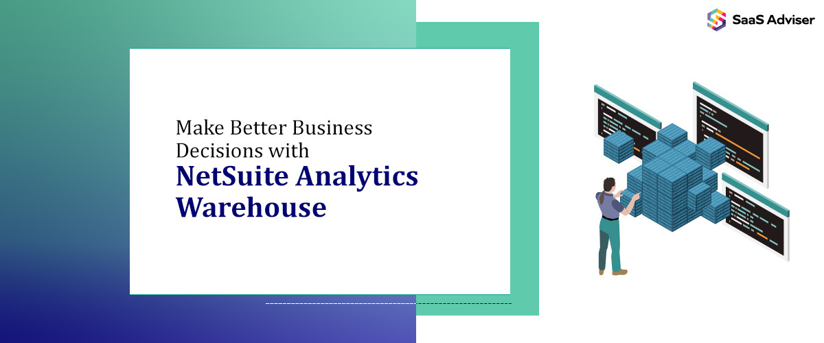 Maximize Business Insights with NetSuite Analytics Warehouse